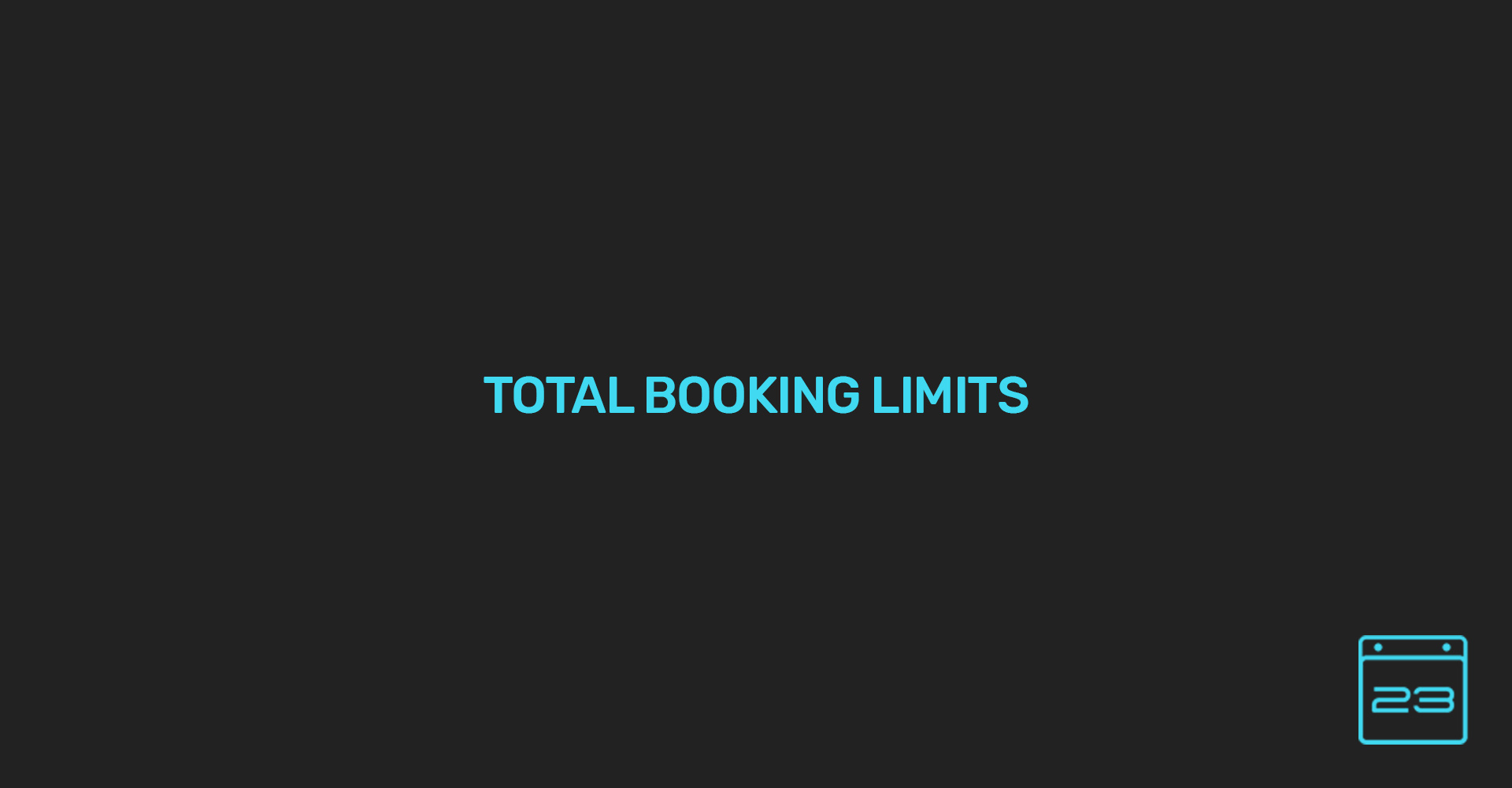 Total Booking Limits