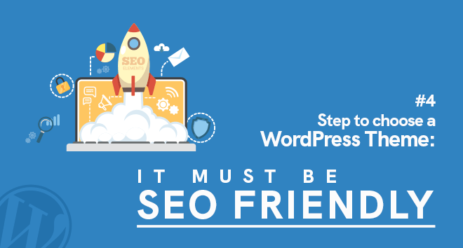 Step 4 to choose a WordPress theme: it must be SEO friendly