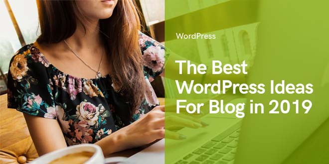 The Best WordPress Ideas for Blog in 2019