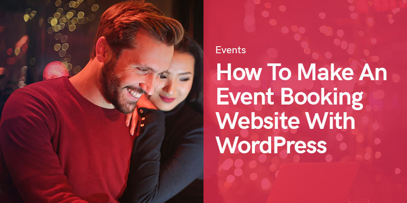 How to Make a Great Event Booking Website with WordPress?