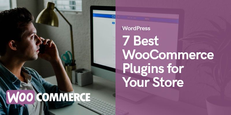 7 plug-ins de woocommerce indispensáveis