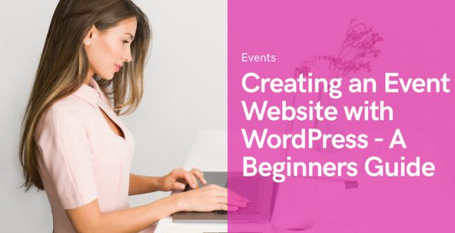 8 Easy Steps to Create an Event Website with WordPress - A Step by Step Guide for Beginners