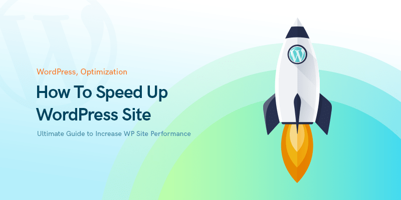 How To Speed Up WordPress Site Performance