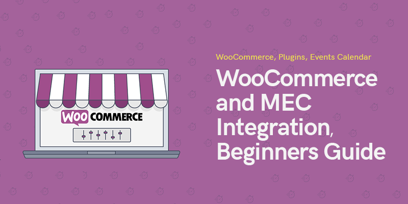 WooCommerce & Modern Events Calendar الاندماج 
