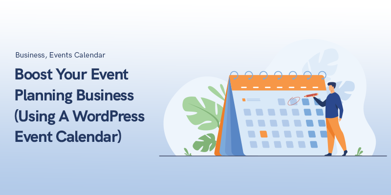 Boost Your Event Planning Business (Using A WordPress Event Calendar)