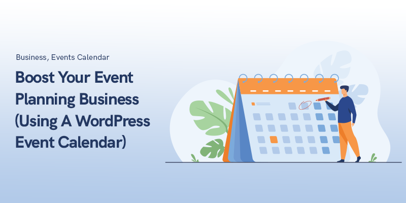 Impulsione seu negócio de planejamento de eventos (usando um calendário de eventos WordPress)