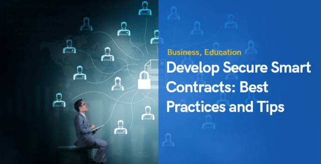 How to Develop Secure Smart Contracts Best Practices and Tips