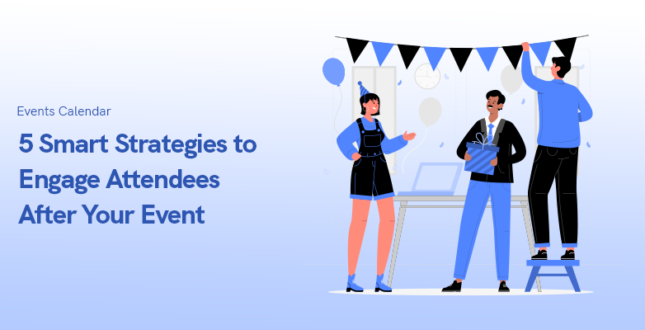 5 Smart Strategies to Engage Attendees After Your Event