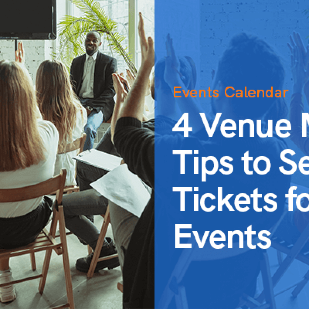 4 Venue Marketing Tips to Sell More Tickets for Your Events