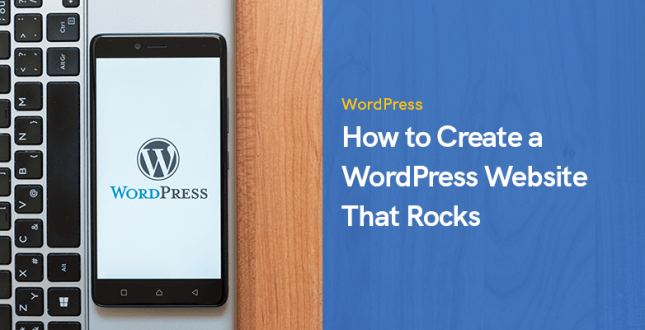 How to Create a WordPress Website That Rocks: 10 Tips and Tricks