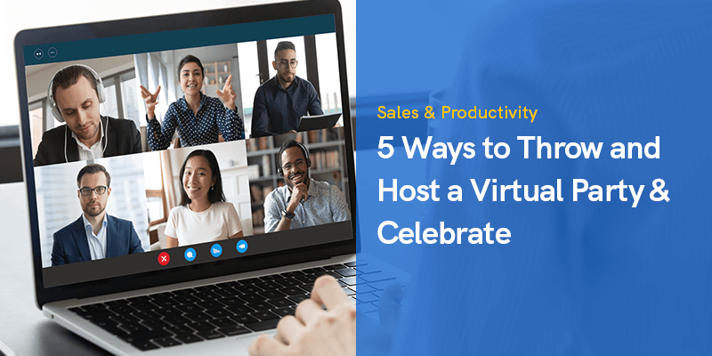 5 Ways to Throw and Host a Virtual Party & Celebrate