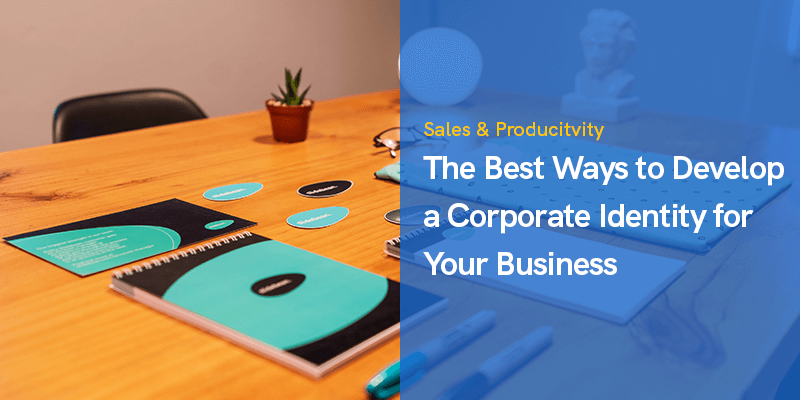Las mejores formas de desarrollar una identidad corporativa para su empresa