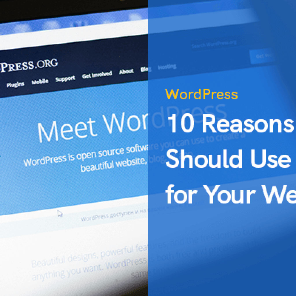 10 कारण क्यों आपको अपने वेब रिडिजाइन के लिए वर्डप्रेस का उपयोग करना चाहिए