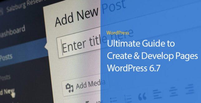 WordPress 6.7: Ultimate Guide to Create & Develop Pages – Easy Guide