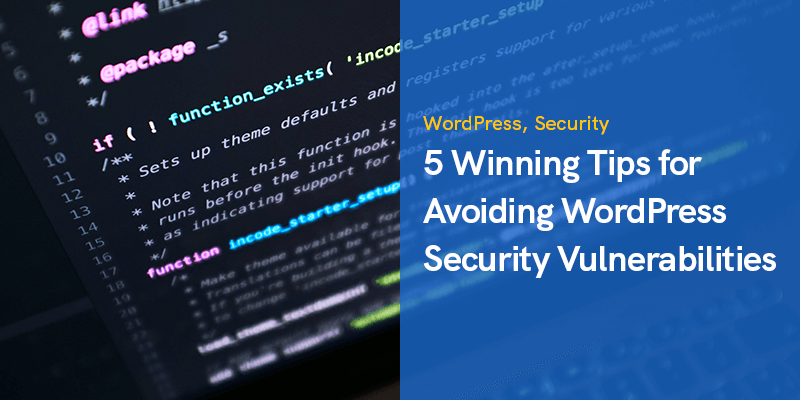 5 Winning Tips for Avoiding WordPress Security Vulnerabilities