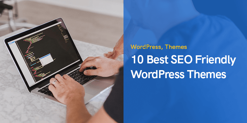 10 Best SEO Friendly WordPress Themes to Use In 2020