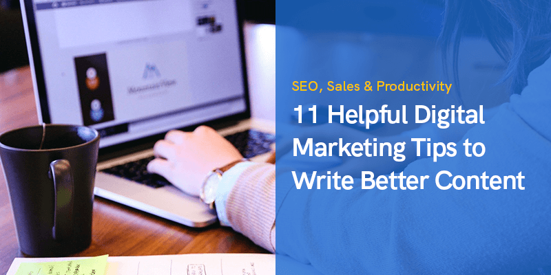 11 Helpful Digital Marketing Tips to Write Better Content