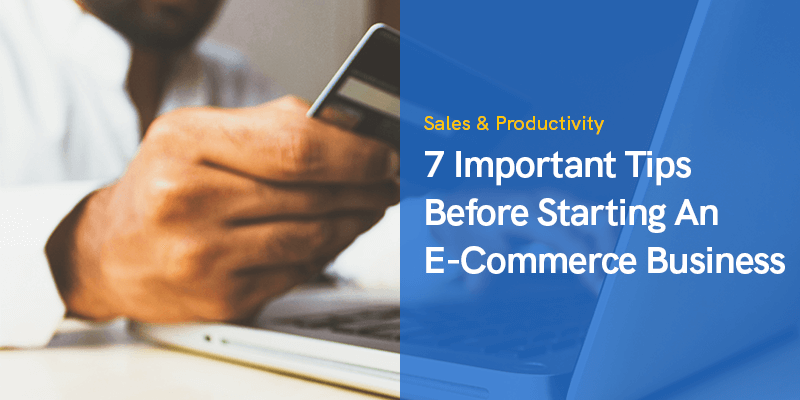 7 Important Tips Before Starting An E-Commerce Business