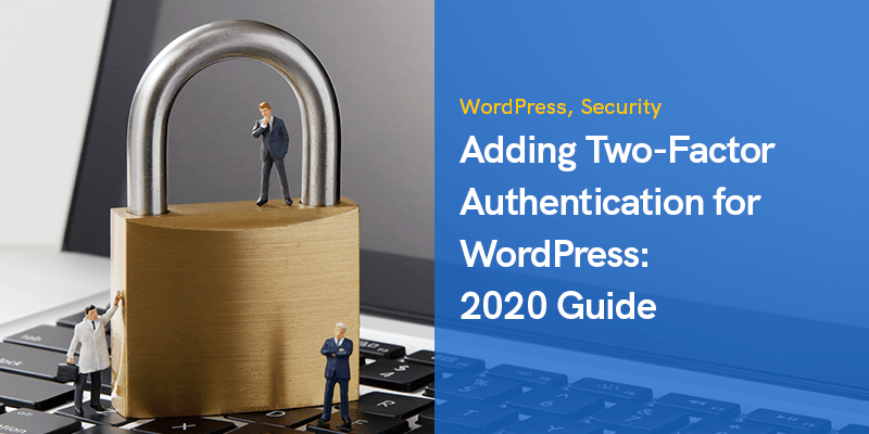 Adding Two-Factor Authentication for WordPress: 2020 Guide