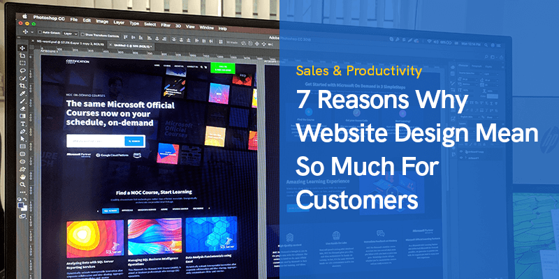 7 Reasons Why Website Design Mean So Much For Customers
