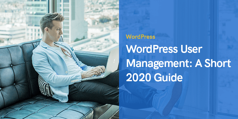 WordPress 사용자 관리: 짧은 2020 가이드