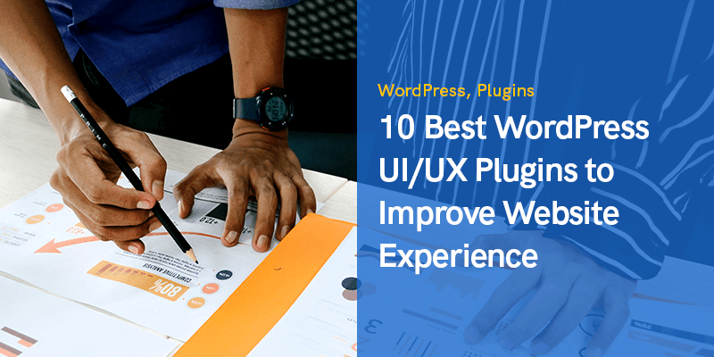 10 meilleurs plugins WordPress UI/UX pour améliorer l'expérience du site Web