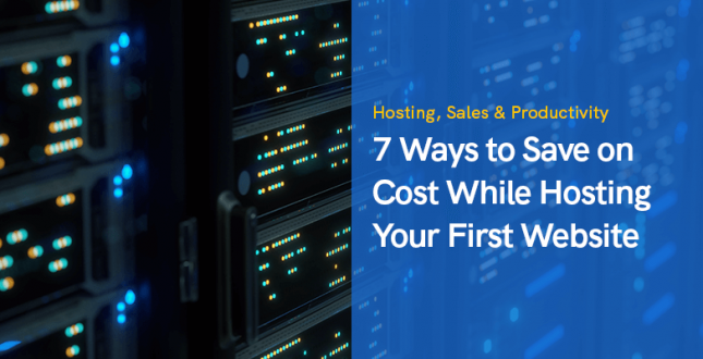 7 Ways to Save on Cost While Hosting Your First Website