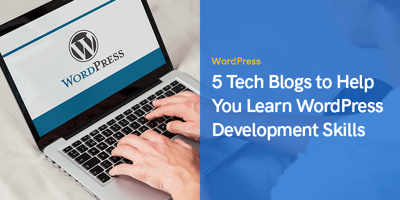 Tech Blogs Learn WordPress Development Skills