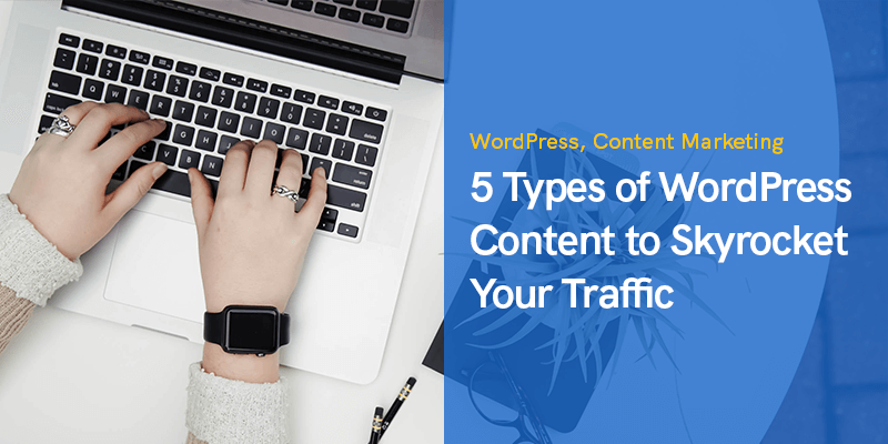 5 tipi di contenuti WordPress per far salire alle stelle il tuo traffico