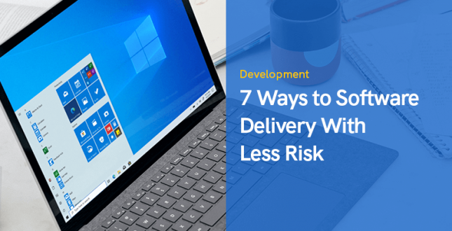 7 Ways to Software Delivery Less Risk