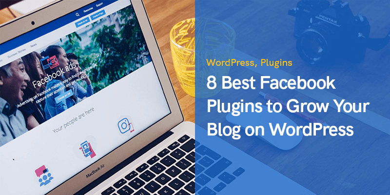 8 Best Facebook Plugins to Grow Your Blog on WordPress