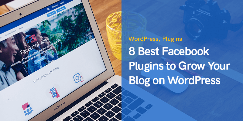 8 Beste Facebook-plug-ins om uw blog op WordPress te laten groeien