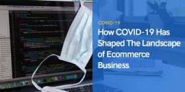How COVID-19 Has Shaped the Landscape of Ecommerce Business