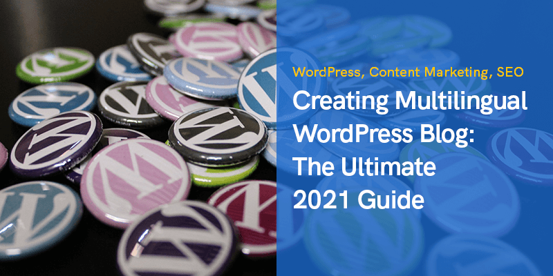 Le guide ultime pour créer un blog WordPress multilingue