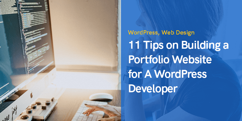 11 Tips on Building a Portfolio Website for A WordPress Developer