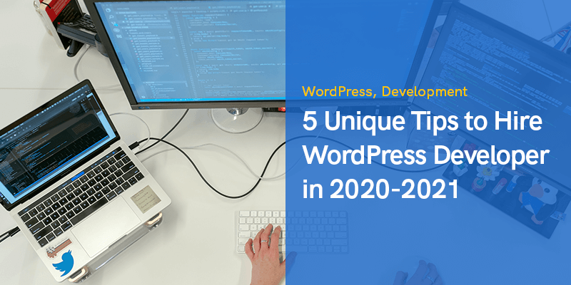 5-2020'de WordPress Geliştiricisini İşe Almak için 2021 Benzersiz İpucu