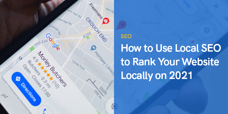 2021'de Web Sitenizi Yerel Olarak Sıralamak için Yerel SEO Nasıl Kullanılır?