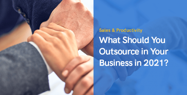 What Should You Outsource in Your Business in 2021?