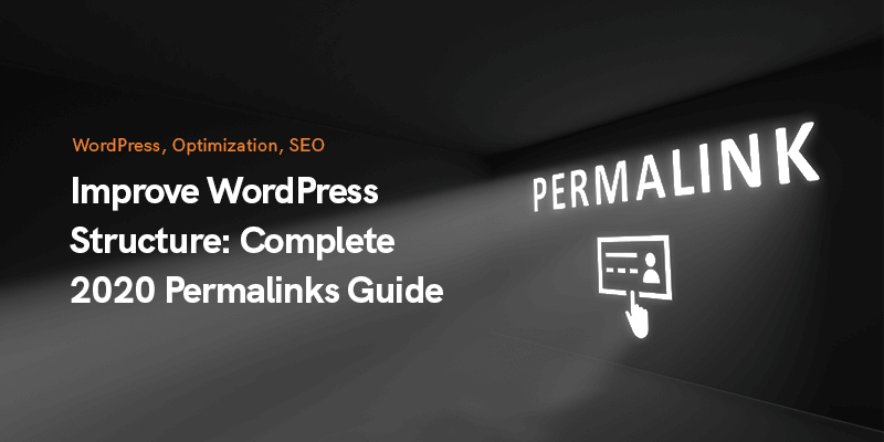 Förbättra WordPress-strukturen: Komplett 2020 Permalinks Guide