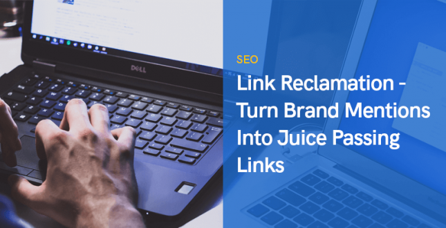 Link Reclamation - Turn Brand Mentions Into Juice Passing Links