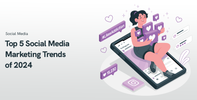 Top 5 Social Media Marketing Trends of 2024