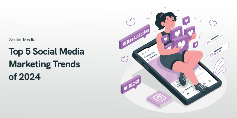 Topp 5 marknadsföringstrender för sociala medier 2024