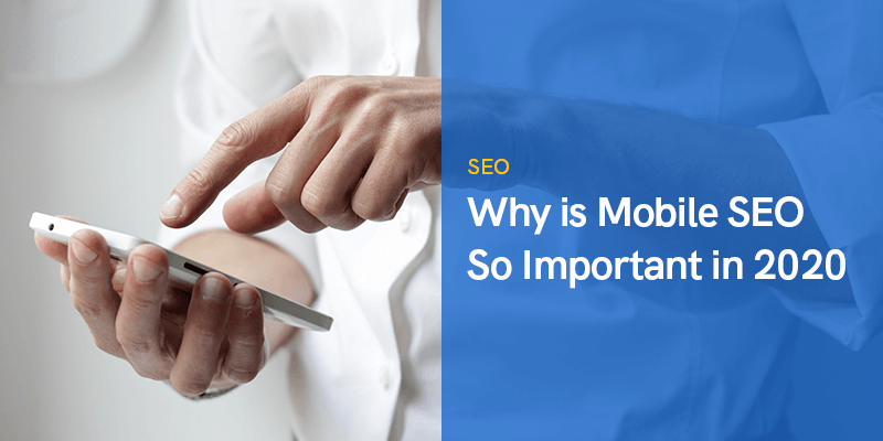 لماذا يعد Mobile SEO مهمًا جدًا في عام 2020