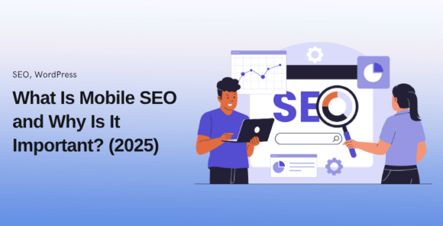 What Is Mobile SEO in WordPress? Why Is Mobile SEO Important? (2025)
