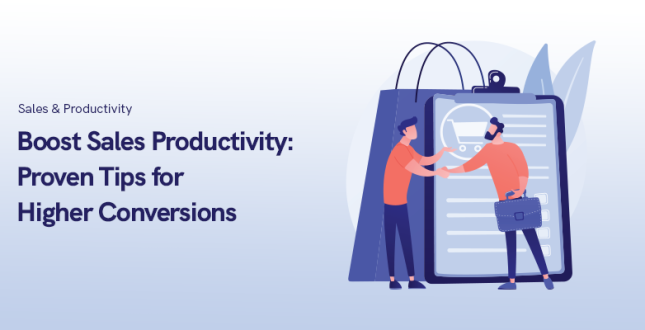 Boost Sales Productivity in 2023: Proven Tips for Higher Conversions
