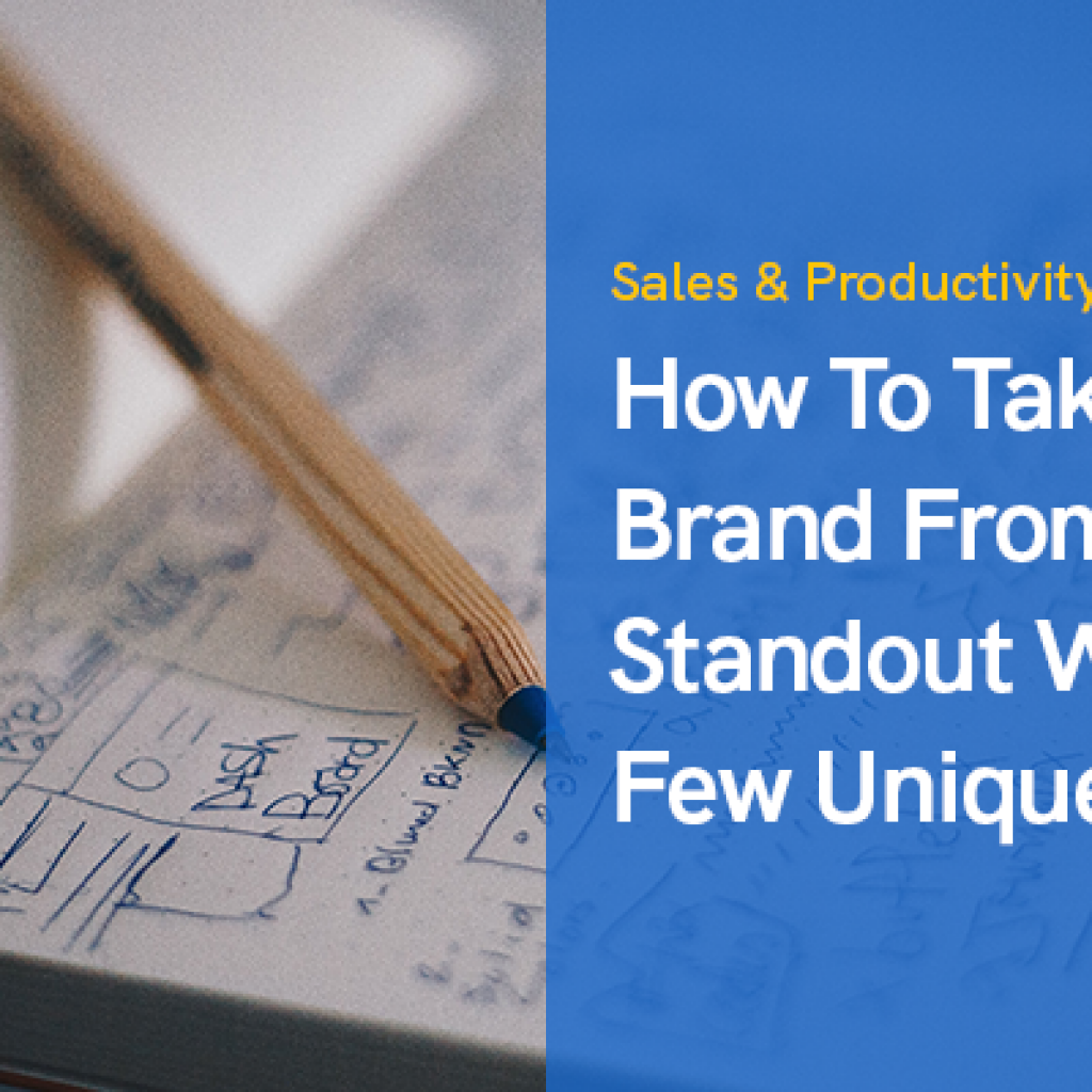 How To Take Your Brand From Bland To Standout With Just a Few Unique Strategies