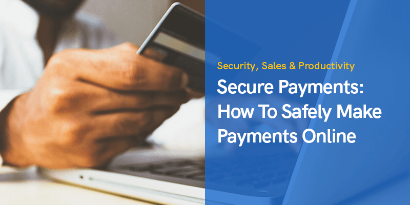 Säkra betalningar: Hur man säkert gör betalningar online 2021