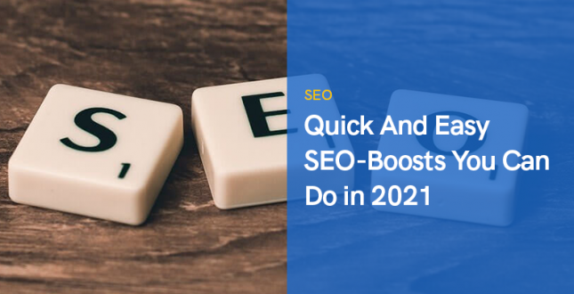 Quick And Easy SEO-Boosts You Can Do in 2021