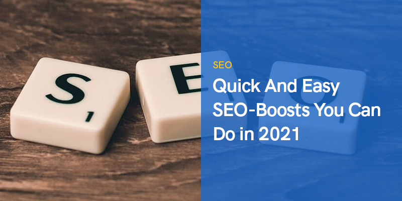 Quick And Easy SEO-Boosts You Can Do in 2021