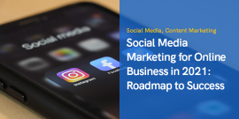 Social Media Marketing for Online Business in 2023: Roadmap to Success